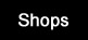 Shops